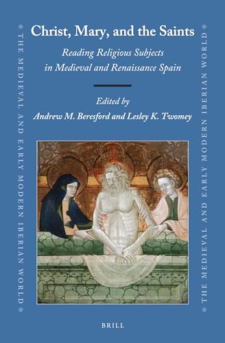 9789004372450: Christ, Mary, and the Saints: Reading Religious Subjects in Medieval and Renaissance Spain