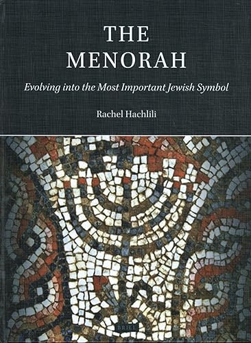 The Menorah: Evolving into the Most Important Jewish Symbol - Hachlili, Rachel