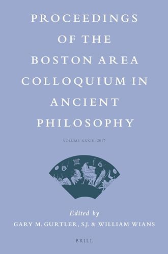 9789004376939: Proceedings of the Boston Area Colloquium in Ancient Philosophy: Volume XXXIII (2017): 33