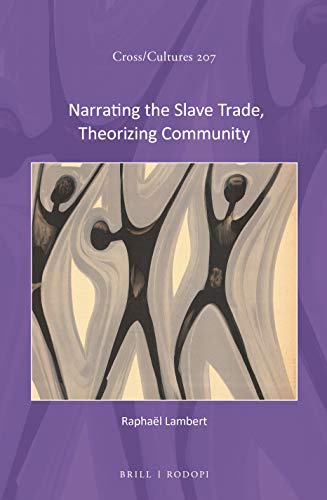 Stock image for Narrating the Slave Trade, Theorizing Community: 207 (Cross/Cultures) for sale by WorldofBooks