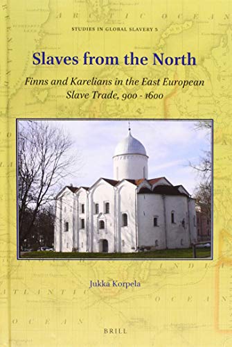 Beispielbild fr Slaves from the North: Finns and Karelians in the East European Slave Trade, 900-1600 zum Verkauf von Buchpark