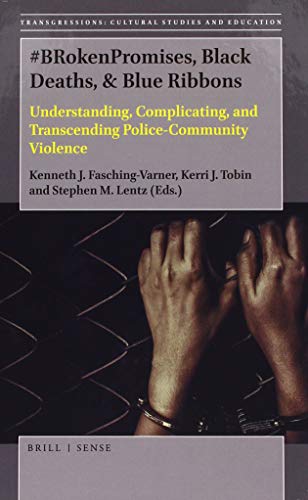 Stock image for #brokenpromises, Black Deaths, & Blue Ribbons: Understanding, Complicating, and Transcending Police-community Violence for sale by Revaluation Books
