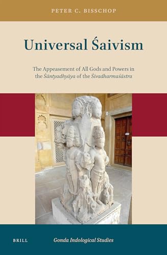 Stock image for Universal Saivism: The Appeasement of All Gods and Powers in the Santyadhyaya of the Sivadharmasastra for sale by Revaluation Books