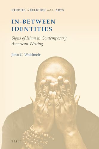 Beispielbild fr In-Between Identities: Signs of Islam in Contemporary American Writing (Studies in Religion and the Arts) [Paperback] John C. Waldmeir zum Verkauf von The Compleat Scholar