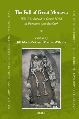 Stock image for The Fall of Great Moravia: Who Was Buried in Grave H153 at Pohansko Near Breclav? for sale by Revaluation Books