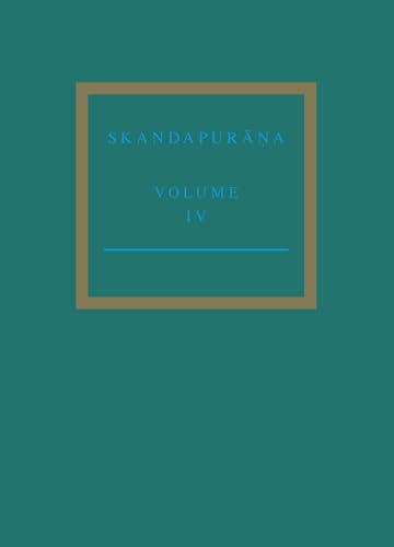Stock image for The Skandapurana Volume IV: Adhyayas 70 - 95. Start of the Skanda and Andhaka Cycles for sale by Asano Bookshop