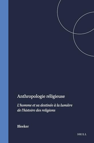 9789004388512: Anthropologie Rligieuse: L'homme Et Sa Destine  La Lumire De L'histoire Des Religions (Numen Book, 2)