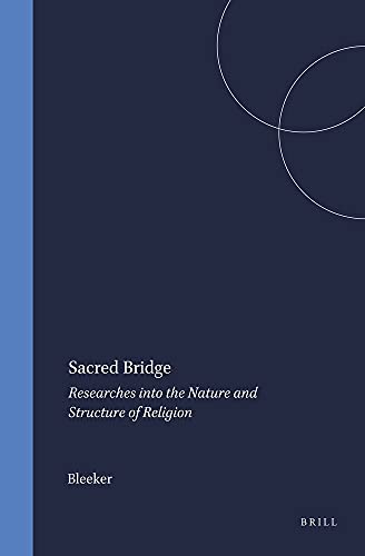 9789004388550: Sacred Bridge: Researches Into the Nature and Structure of Religion: 7 (Numen Book, 7)