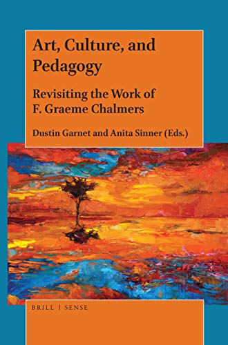 Imagen de archivo de Art, Culture, and Pedagogy: Revisiting the Work of F. Graeme Chalmers a la venta por Revaluation Books