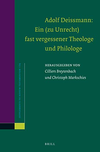 Stock image for Adolf Deissmann: Ein (Zu Unrecht) Fast Vergessener Theologe Und Philologe for sale by ThriftBooks-Atlanta