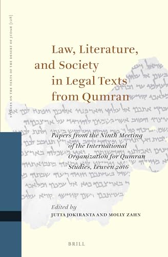 Stock image for Law, Literature, and Society in Legal Texts from Qumran: Papers from the Ninth Meeting of the International Organisation for Qumran Studies, Leuven 2016 for sale by Revaluation Books