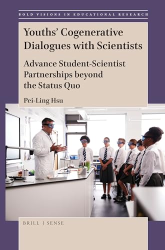 Beispielbild fr Youths Cogenerative Dialogues with Scientists Advance Student-Scientist Partnerships beyond the Status Quo (Bold Visions in Educational Research) zum Verkauf von Books From California