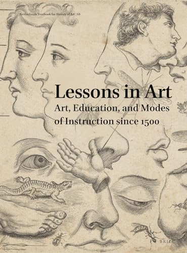 Stock image for Netherlands Yearbook for History of Art / Nederlands Kunsthistorisch Jaarboek 2018: Lessons in Art. Art, Education, and Modes of Instruction Since 1500 for sale by Revaluation Books