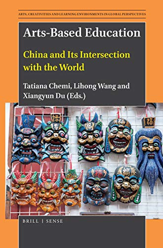 9789004399464: Arts-Based Education: China and Its Intersection with the World: 2 (Arts, Creativities, and Learning Environments in Global Pers)