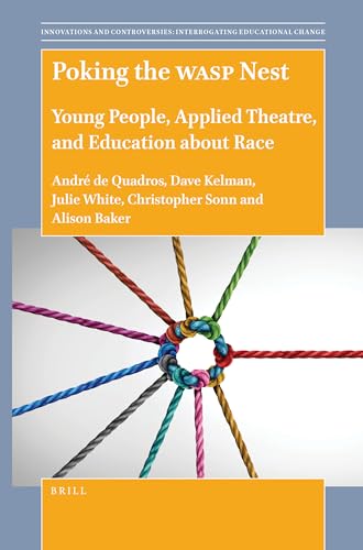 Beispielbild fr Poking the WASP Nest: Young People, Applied Theatre, and Education about Race: 11 (Innovations and Controversies: Interrogating Educational Cha) zum Verkauf von Revaluation Books