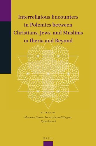 Stock image for Interreligious Encounters in Polemics between Christians, Jews, and Muslims in Iberia and Beyond for sale by Joseph Burridge Books