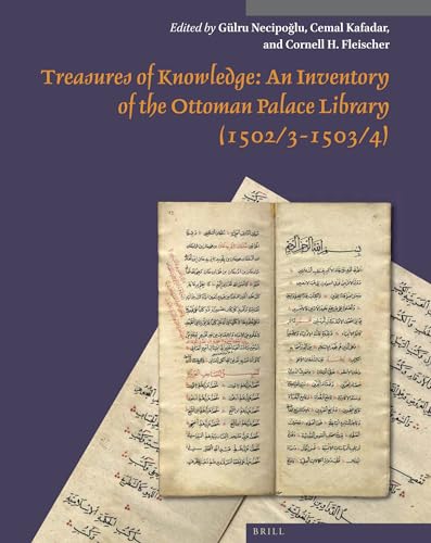 Beispielbild fr Treasures of Knowledge - an Inventory of the Ottoman Palace Library 1502/3-1503/4: Essays + Transliteration and Facsimile, Register of Books Kitab Al-kutub zum Verkauf von Revaluation Books