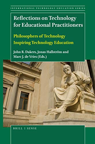 Stock image for Reflections on Technology for Educational Practitioners: Philosophers of Technology Inspiring Technology Education for sale by Revaluation Books