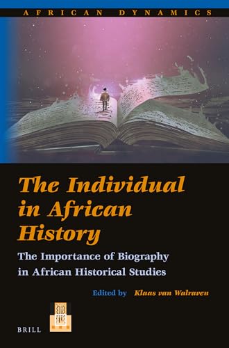 Stock image for The Individual in African History: The Importance of Biography in African Historical Studies: 17 (African Dynamics) for sale by Revaluation Books