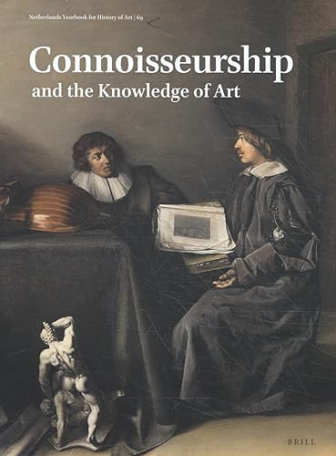 Beispielbild fr Netherlands Yearbook for History of Art / Nederlands Kunsthistorisch Jaarboek 69 (2019): Connoisseurship and the Knowledge of Art zum Verkauf von Revaluation Books