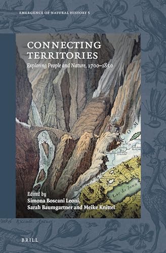 Stock image for Connecting Territories: Exploring People and Nature, 1700-1850 (Emergence of Natural History) for sale by Revaluation Books