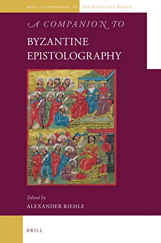 9789004413696: A Companion to Byzantine Epistolography: 7 (Brill's Companions to the Byzantine World)