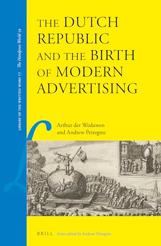 9789004413801: The Dutch Republic and the Birth of Modern Advertising (Library of the Written Word)