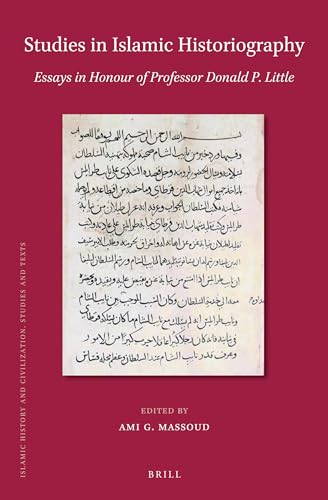 Stock image for Studies in Islamic Historiography: Essays in Honour of Professor Donald P. Little: 166 (Islamic History and Civilization) for sale by Joseph Burridge Books