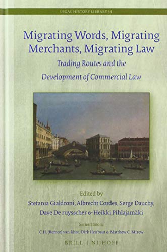 Stock image for Migrating Words, Migrating Merchants, Migrating Law: Trading Routes and the Development of Commercial Law for sale by Revaluation Books