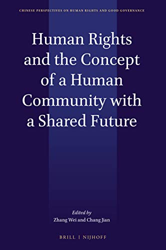 Stock image for Human Rights and the Concept of a Human Community with a Shared Future: 5 (Chinese Perspectives on Human Rights and Good Governance) for sale by Revaluation Books