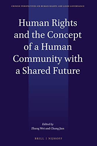 9789004417052: Human Rights and the Concept of a Human Community with a Shared Future: 5 (Chinese Perspectives on Human Rights and Good Governance)
