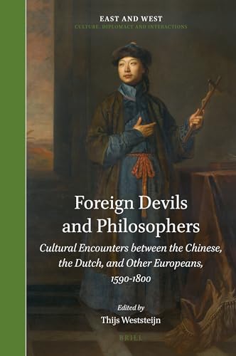 Beispielbild fr Foreign Devils and Philosophers: Cultural Encounters Between the Chinese, the Dutch, and Other Europeans 1590-1800 zum Verkauf von Revaluation Books