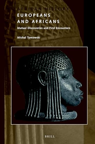 Imagen de archivo de Europeans and Africans: Mutual Discoveries and First Encounters a la venta por Revaluation Books