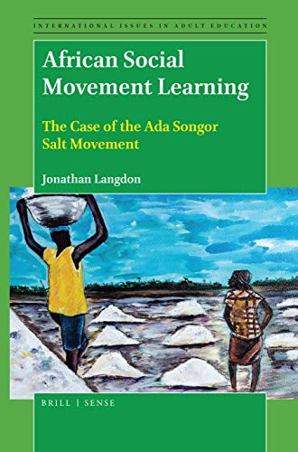 Beispielbild fr African Social Movement Learning The Case of the Ada Songor Salt Movement (International Issues in Adult Education) zum Verkauf von Books From California