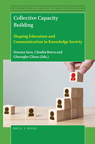 Beispielbild fr Collective Capacity Building Shaping Education and Communication in Knowledge Society (International Issues in Adult Education) zum Verkauf von Books From California