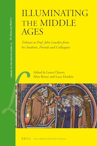 Beispielbild fr Illuminating the Middle Ages: Tributes to Prof. John Lowden from His Students, Friends and Colleagues: Vol 12 zum Verkauf von Revaluation Books