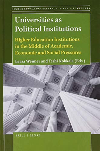 Stock image for Universities as Political Institutions Higher Education Institutions in the Middle of Academic, Economic and Social Pressures (Higher Education Research in the 21st Century) for sale by Books From California
