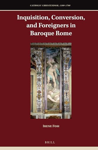 Stock image for Inquisition, Conversion, and Foreigners in Baroque Rome (Catholic Christendom, 1300-1700) for sale by Revaluation Books