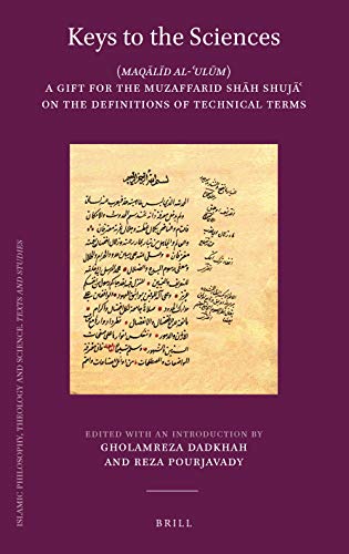9789004423350: Keys to the Sciences: Maqalid Al-ulum: A Gift for the Muzaffarid Shah Shuja on the Definitions of Technical Terms