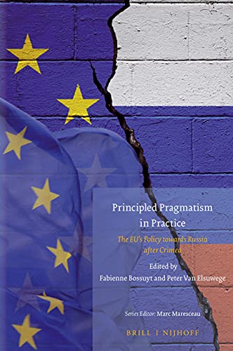 Stock image for Principled Pragmatism in Practice The EUs Policy towards Russia after Crimea (Studies in EU External Relations, 19) [Hardcover ] for sale by booksXpress