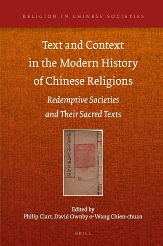9789004424135: Text and Context in the Modern History of Chinese Religions: Redemptive Societies and Their Sacred Texts: 16 (Religion in Chinese Societies, 16)