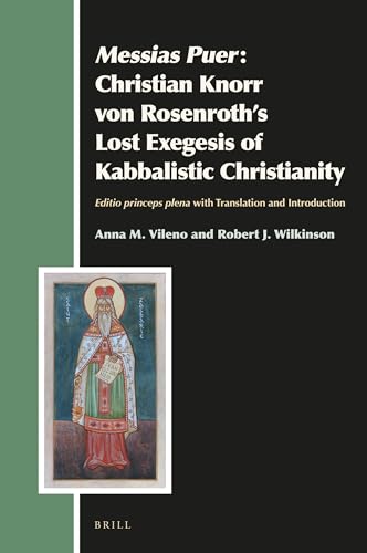 Beispielbild fr Messias Puer. Christian Knorr von Rosenroth's Lost Exegesis of Kabbalistic Christianity. Editio princeps plena with Translation and Introduction (Aries Book Series, Text and Studies in Western Esotericim, ARBS Volume 28) zum Verkauf von Antiquariaat Schot