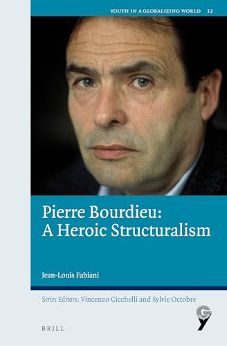 Beispielbild fr Pierre Bourdieu: A Heroic Structuralism (Youth in a Globalizing World) zum Verkauf von Books From California