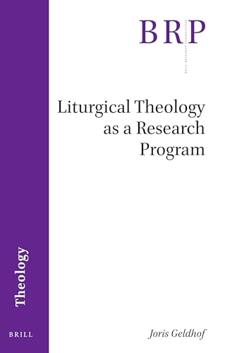 9789004426795: Liturgical Theology as a Research Program (Brill Research Perspectives in Humanities and Social Sciences)