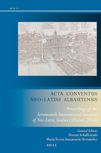 Stock image for Acta Conventus Neo-Latini Albasitensis Proceedings of the Seventeenth International Congress of Neo-Latin Studies (Albacete 2018) (Acta Conventus Neo-Latini, 17) [Hardcover ] for sale by booksXpress