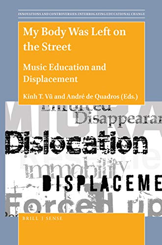 Stock image for My Body Was Left on the Street: Music Education and Displacement: 10 (Innovations and Controversies: Interrogating Educational Cha) for sale by Revaluation Books