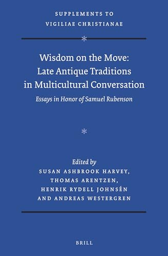 9789004430693: Wisdom on the Move - Late Antique Traditions in Multicultural Conversation: Essays in Honor of Samuel Rubenson: 161 (Vigiliae Christianae, Supplements, 161)