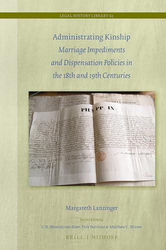 Stock image for Administrating Kinship : Marriage Impediments and Dispensation Policies in the 18th and 19th Centuries for sale by GreatBookPrices