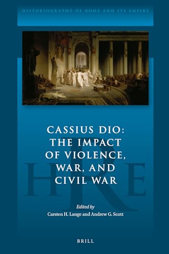 Beispielbild fr Cassius Dio: The Impact of Violence, War, and Civil War zum Verkauf von Revaluation Books