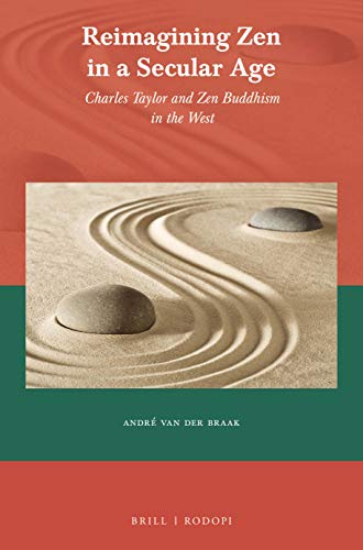 9789004435070: Reimagining Zen in a Secular Age: Charles Taylor and Zen Buddhism in the West: 64 (Currents of Encounter, 64)